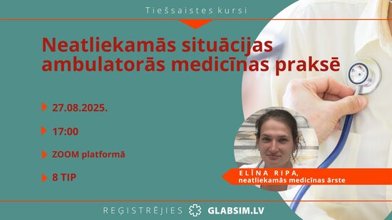 Tiešsaistes kursi "Neatliekamās situācijas ambulatorās medicīnas praksē" 27.08.2025.